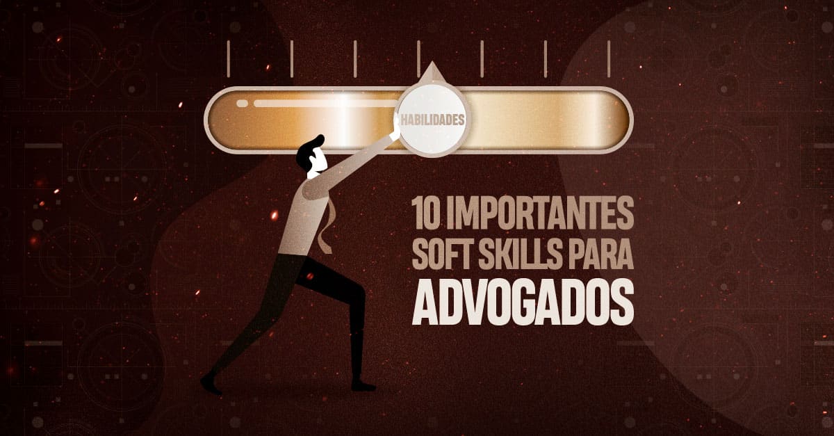 Ilustrando a capa da matéria Soft skills para advogados: 10 soft skills importantes para advogados, temos um desenho com um advogado empurrando uma alavanca, nesta alavanca lemos habilidades e ao lado do advogado temos os dizeres - 10 importantes soft skills para advogados.